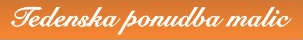 tedenska ponudba malic
